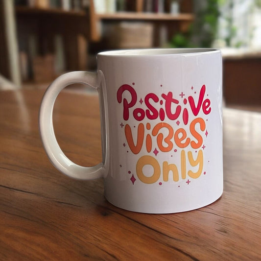 Positive Vibes Only Mug