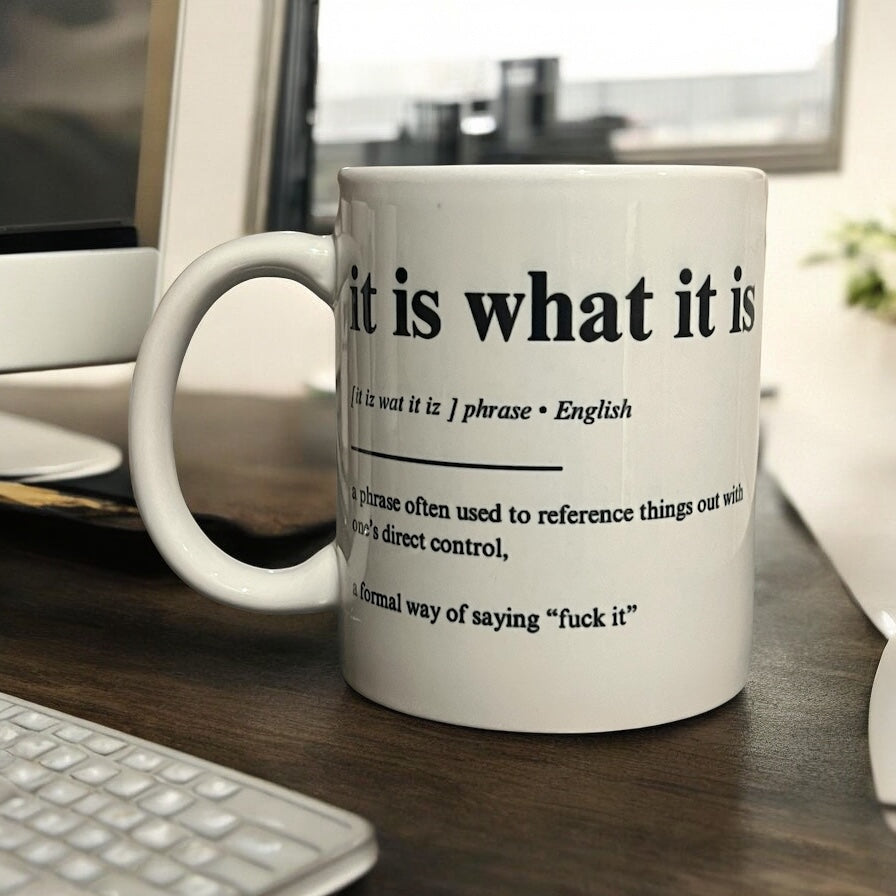 It Is What It Is Mug